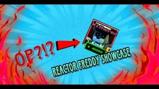 Reactor Freddy Showcase! (FNTD)