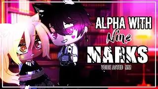 The Alpha With 9 Marks (Gacha Voice acted ANIMATED Mini Movie) PT 1