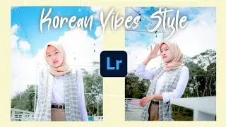 preset Lr Korean Vibes free download. keren parah | melo kity