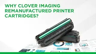 Why Clover Imaging Remanufactured Cartridges