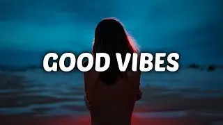 ALMA - Good Vibes (Lyrics) ft. Tove Styrke