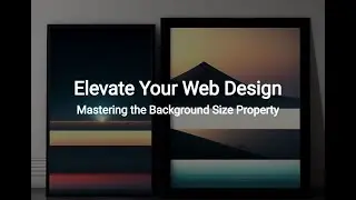 Elevate Your Web Design: Mastering the Background Size Property