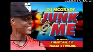 Dj Mcgrady FT. Kizzy W, Christoph, Punchie Margas & C.I.C - Junk to me (NEW MUSIC 2017)