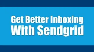 Get Better Inboxing with Sendgrid
