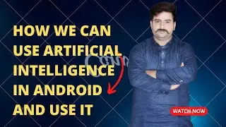 How we can use artificial intelligence in android and use it