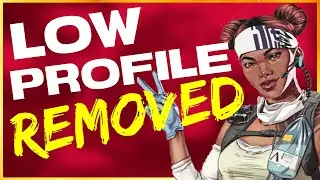 LOW PROFILE IS GETTING REMOVE FOR ALL LEGENDS