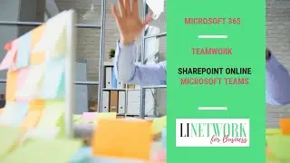 Zusammenarbeit im Unternehmen vereinfachen mit Microsoft 365 / Teams #linetwork