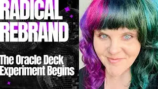 The Oracle Deck Experiment Begins - Radical Rebrand Podcast
