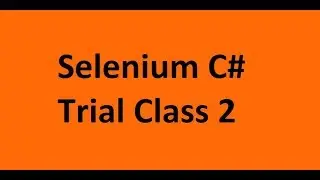 Selenium C# Trial Class 2