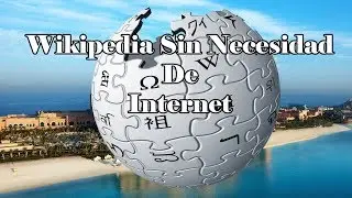 Como Tener Wikipedia Sin necesidad De Internet (Pesa 21.66gb!!!)
