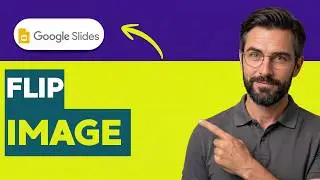 How to Flip an Image on Google Slides [2026 Full Guide]