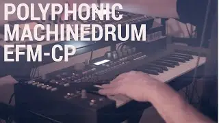 Polyphonic Machinedrum | EFM-CP