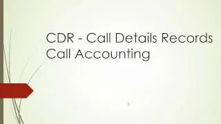 34  CDR   Call Details Records   Call Accounting