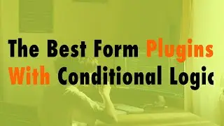 The Best Form Plugins With Conditional Logic - WP The Podcast EP 772