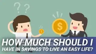 How Much Should I Have in Savings to Live an Easy Life?