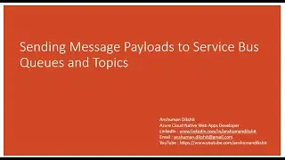 Episode 4 - Sending messages Payload to Service Bus Queues and Topics