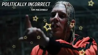 Tom MacDonald - " Politically Incorrect "