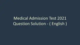 Medical Admission Test 2021 Question Solution - ( English ) । MBBS Exam। Medical Exam question