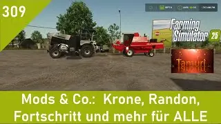 LS25 Mods & Co. 309:  Krone, Randon, Fortschritt und mehr für ALLE