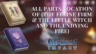 All parts of (The Little Witch and the Undying Fire/ The Feline Firm) Books | Genshin Impact