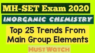 ||Top 25 Trends From Main Group Elements || Important for MH-SET, GATE, NET Exam Aspirants||