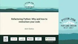Brett Slatkin - Refactoring Python: Why and how to restructure your code - PyCon 2016