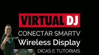 Conexão de vídeo sem fio na SMARTV via Wi-fi no Virtual DJ