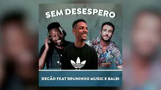 SEM DESESPERO! Funk Gospel / Decão feat Bruninho Music e Balbi Guga