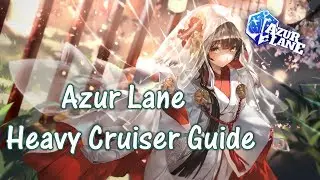 AzurLane Heavy Cruiser Guide