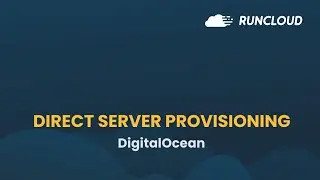 Direct Server Provisioning With RunCloud and DigitalOcean - How To Connect Your Server