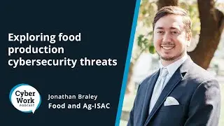 How secure is your food: Cybersecurity threats and careers | Guest Jonathan Braley