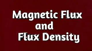 Magnetic flux and flux density