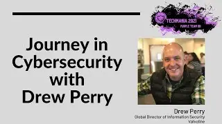 Tech Mania 2021 - Journey in Cybersecurity with Drew Perry