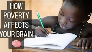 How Poverty Affects Your Brain.