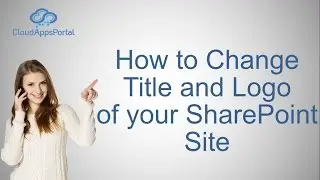 How to Change Title and Logo of your SharePoint Site