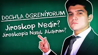 JİROSKOP NEDİR? NASIL ALIŞIRIM? | DOCH'LA ÖĞRENİYORUM #1