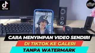 CARA MENYIMPAN VIDEO SENDIRI DI TIKTOK KE GALERI TANPA WATERMARK TERBARU