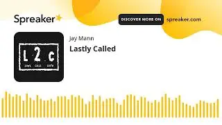 Lastly Called