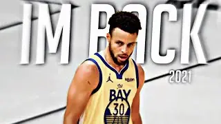 Stephen Curry 2021 Mix ~ "I'm Back" (MVP HYPE)ᴴᴰ