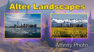 How to Alter or Change Landscapes with Affinity Photo