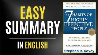 7 Habits of Highly Effective People | Easy Summary In English