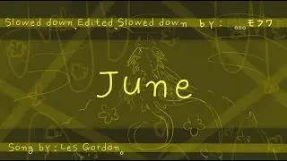 June meme 「 slowed down + edited 」