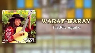 WARAY-WARAY - Freddie Aguilar (Official Audio) OPM
