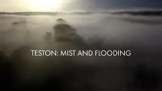 Teston: Mist and Flooding