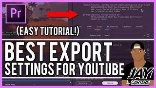 Adobe Premiere Pro CC - The BEST Export Settings For YouTube - How To Export Your Video For Youtube