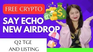 SAY ECHO AIRDROP Q2 TGE AND LISTING | Free Crypto Tokens 2025 Beginners Guide