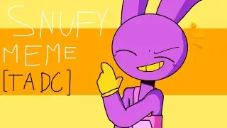 SNUFFY//Animation Meme//TADC.