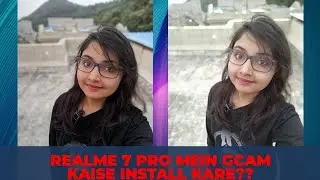 Realme 7 Pro mein Gcam Kaise Install kare?? | Wide Angle | Stock Vs Gcam