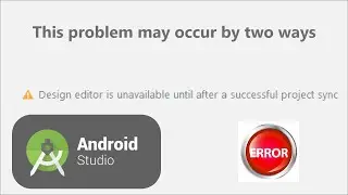 Android studio design editor is unavailable until after a successful project sync
