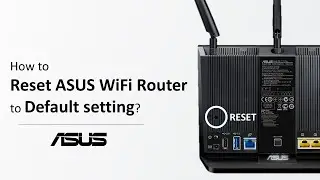How to Reset ASUS WiFi Router to Default Setting?  | ASUS SUPPORT